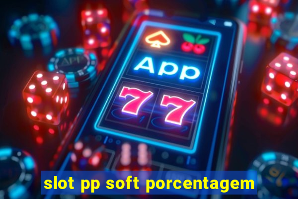 slot pp soft porcentagem